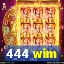 444 wim